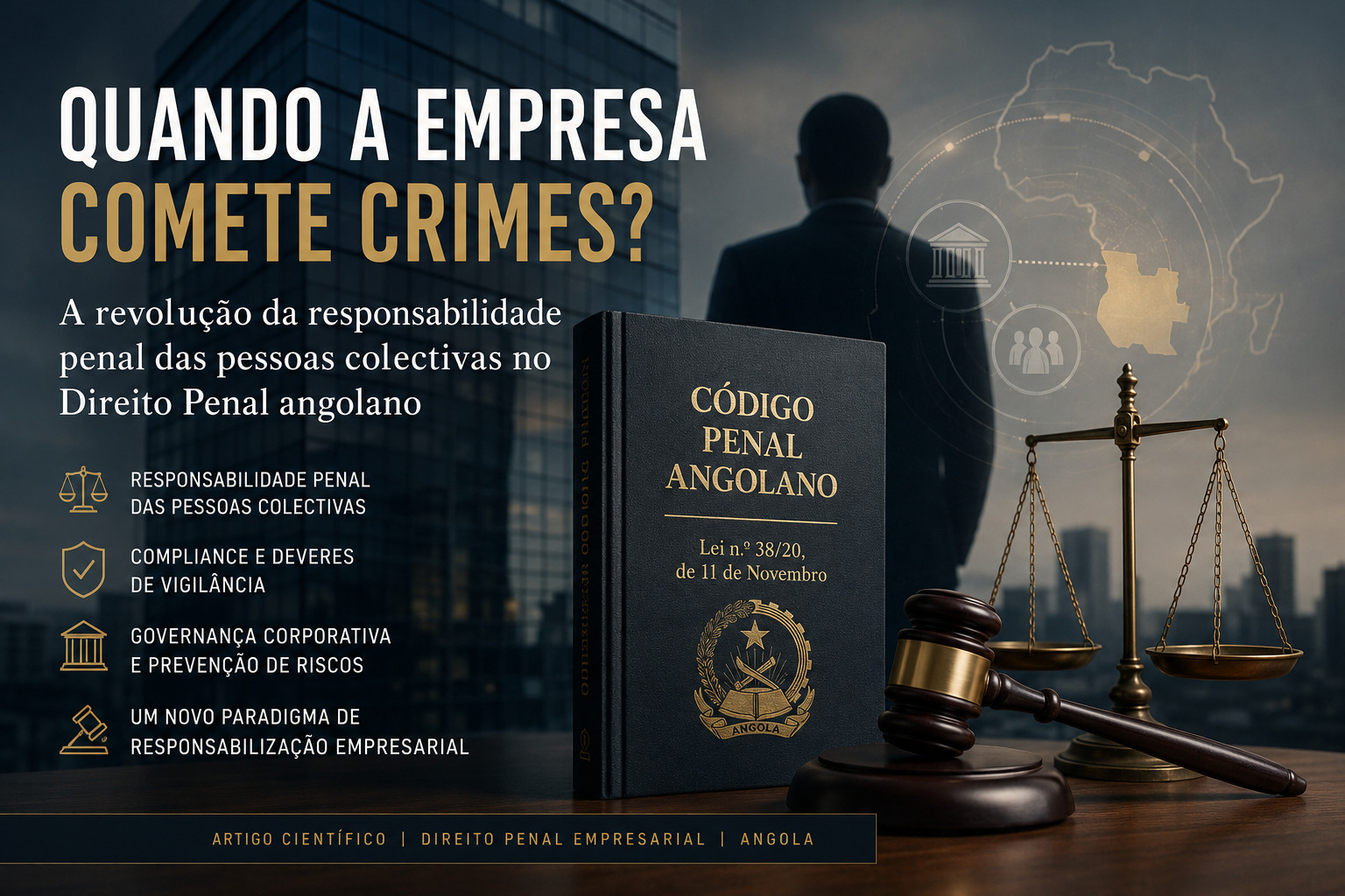 QUANDO A EMPRESA COMETE CRIMES - A revolução da responsabilidade penal das pessoas colectivas no Direito Penal angolano